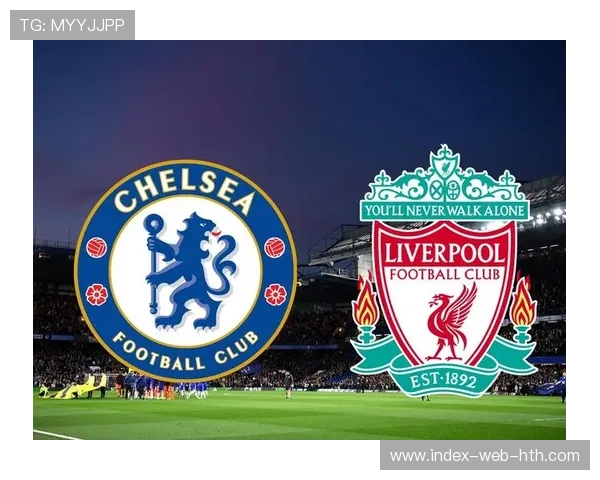 利物浦大战切尔西，淘汰赛中的经典对决！，利物浦vs切尔西聚胜顽球汇